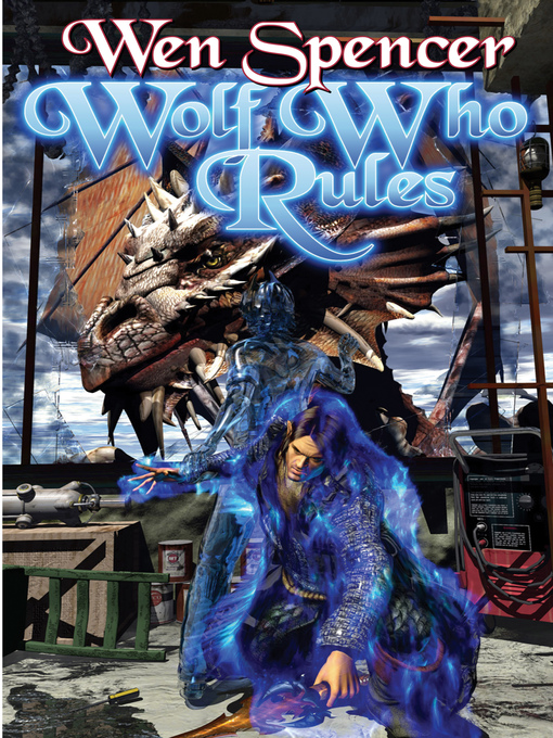 Title details for Wolf Who Rules by Wen Spencer - Available